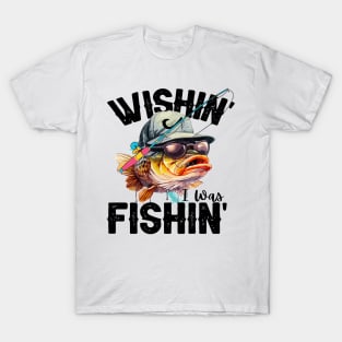 Wishing I was fishing Funny Quote Hilarious Sayings Humor T-Shirt